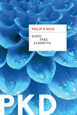 Radio Free Albemuth RADIO FREE ALBEMUTH [ Philip K. Dick ]