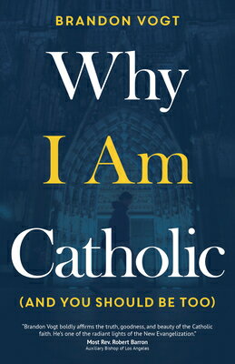 Why I Am Catholic (and You Should Be Too) WHY I AM CATH (AND YOU SHOULD [ Brandon Vogt ]