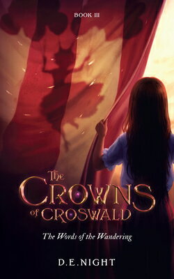 The Words of the Wandering Book III: The Crowns of Croswald Series WORDS OF THE WANDERING BK III [ D. E. Night ]