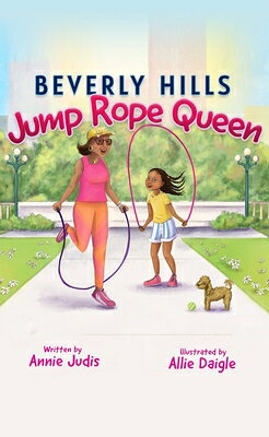Beverly Hills Jump Rope Queen BEVERLY HILLS JUMP ROPE QUEEN Annie Judis