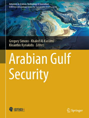 Arabian Gulf Security ARABIAN GULF SECURITY （Advances in Science, Technology & Innovation） [ Gregory Simons ]