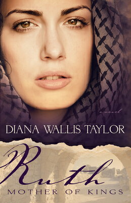 Ruth, Mother of Kings RUTH MOTHER OF KINGS [ Diana Wallis Taylor ]
