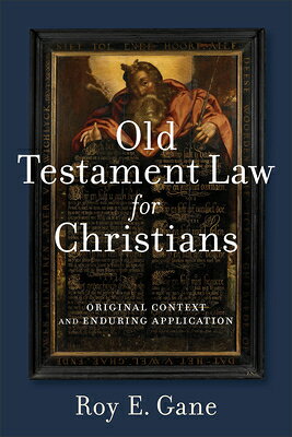 Old Testament Law for Christians: Original Context and Enduring Application OT LAW FOR CHRISTIANS [ Roy E. Gane ]