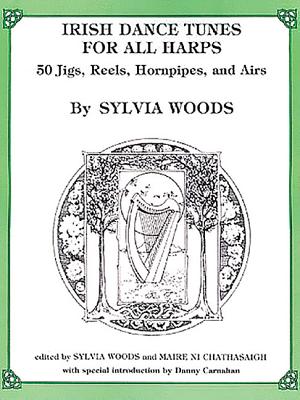 Irish Dance Tunes for All Harps: 50 Jigs, Reels, Hornpipes, and Airs