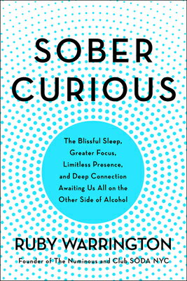 Sober Curious: The Blissful Sleep, Greater Focus, and Deep Connection Awaiting Us All on the Other S SOBER CURIOUS [ Ruby Warrington ]