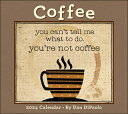 Coffee 2024 Deluxe Wall Calendar: You Can 039 t Tell Me What to Do. You 039 re Not Coffee COFFEE 2024 DLX WALL CAL Dan DiPaolo