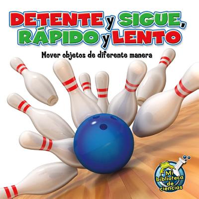 Dtente Y Sigue, Rpido Y Lento: Stop and Go, Fast and Slow SPA-DETENTE Y SIGUE RAPIDO Y L （My Science Library） [ Buffy Silverman ]