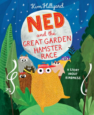 Ned and the Great Garden Hamster Race: A Story about Kindness NED & THE GRT GARDEN HAMSTER R [ Kim Hillyard ]