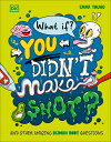 What If... You Didn't Make Snot?: And Other Amazing Human Body Questions WHAT IF...