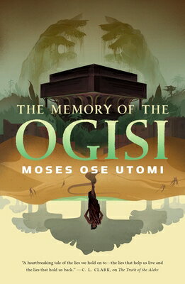 The Memory of the Ogisi MEMORY OF THE OGISI （Forever Desert） [ Moses Ose Utomi ]