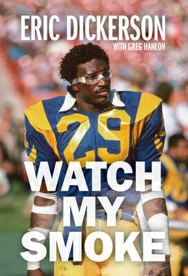 Watch My Smoke: The Eric Dickerson Story