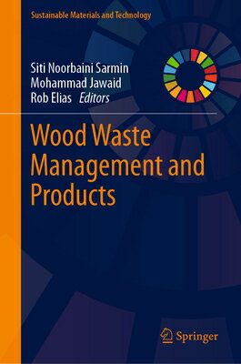 Wood Waste Management and Products WOOD WASTE MGMT & PRODUCTS 202 （Sustainable Materials and Technology） 