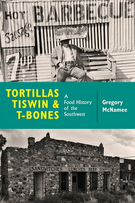 Tortillas, Tiswin, and T-Bones: A Food History o