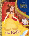 I Am Belle (Disney Beauty and the Beast) I AM BELLE (DISNEY BEAUTY TH （Little Golden Book） Andrea Posner-Sanchez