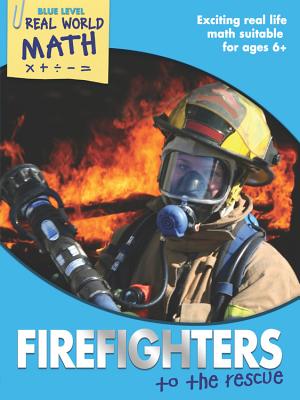 Real World Math Blue Level: Firefighters to the Rescue REAL WORLD MATH BLUE LEVEL FIR （Real World Math. Blue Level） [ Wendy Clemson ]