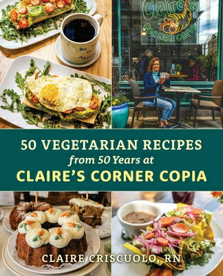 50 Vegetarian Recipes from 50 Years at Claire's Corner Copia 50 VEGETARIAN RECIPES FROM 50 