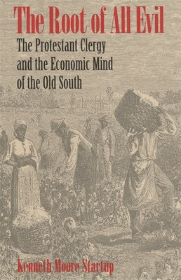 The Root of All Evil: The Protestant Clergy and the Economic Mind of the Old South ROOT OF ALL EVIL 