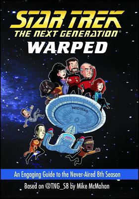 Warped: An Engaging Guide to the Never-Aired 8th Season WARPED （Star Trek: The Next Generation） [ Mike McMahan ]