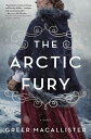 The Arctic Fury ARCTIC FURY [ Greer Macallister ]