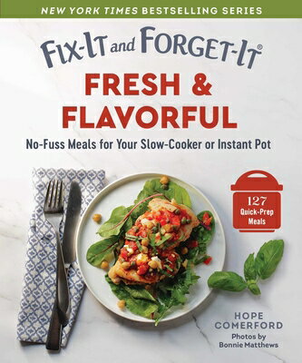 Fix-It and Forget-It Fresh & Flavorful: No-Fuss Meals for Your Slow-Cooker or Instant Pot FIX-IT & FORGET-IT FRESH & FLA （Fix-It and Enjoy-It!） 