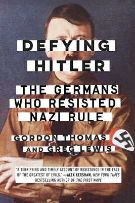 Defying Hitler: The Germans Who Resisted Nazi Rule DEFYING HITLER [ Gordon Thomas ]