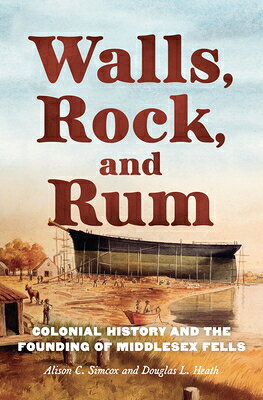 Walls, Rock, and Rum: Colonial History and the Founding of Middlesex Fells