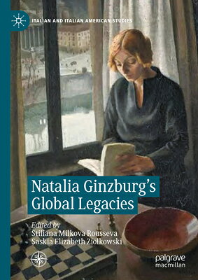 Natalia Ginzburg's Global Legacies NATALIA GINZBURGS GLOBAL LEGAC （Italian and Italian American Studies） [ Stiliana Milkova ]