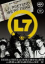 L7:プリテンド・ウィ・アー・デッド [ L7 ]