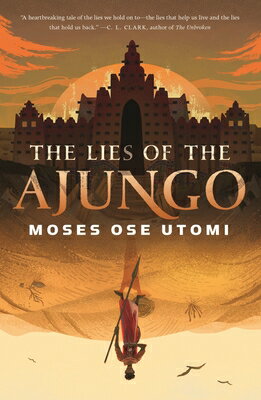 The Lies of the Ajungo LIES OF THE AJUNGO （Forever Desert） [ Moses Ose Utomi ]