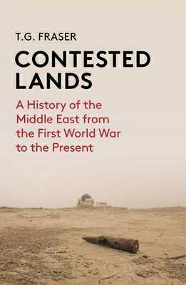 Contested Lands: A History of the Middle East from the First World War to the Present CONTESTED LANDS [ T. G. Fraser ]