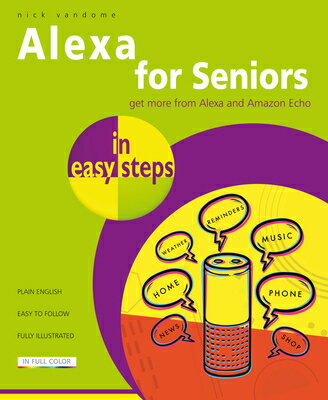 Alexa for Seniors in Easy Steps ALEXA FOR SENIORS IN EASY STEP （In Easy Steps） [ Nick Vandome ]