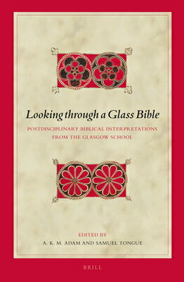 Looking Through a Glass Bible: Postdisciplinary Biblical Interpretations from the Glasgow School LOOKING THROUGH A GLASS BIBLE （Biblical Interpretation） [ A. K. M. Adam ]