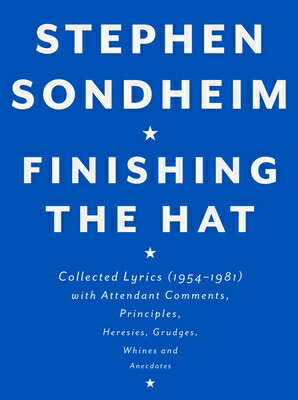 Finishing the Hat: Collected Lyrics (1954-1981) with Attendant Comments, Principles, Heresies, Grudg FINISHING THE HAT 
