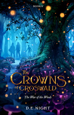 The War of the Woods Book IV WAR OF THE WOODS BK IV （The Crowns of Croswald） [ D. E. Night ]