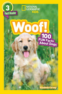 National Geographic Readers: Woof! 100 Fun Facts about Dogs (L3) NATL GEOGRAPHIC READERS WOOF 1 Readers [ Elizabeth Carney ]