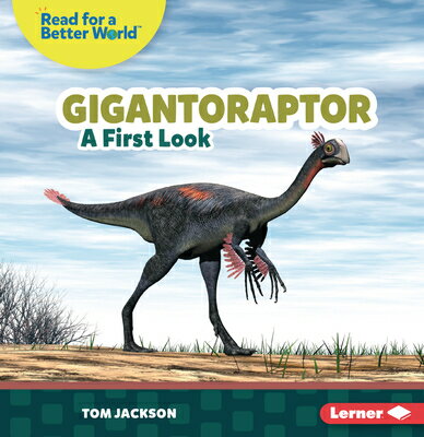 Gigantoraptor: A First Look GIGANTORAPTOR （Read about Dinosaurs (Read for a Better World (Tm))） [ Tom Jackson ]