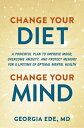 Change Your Diet, Change Your Mind: A Powerful Plan to Improve Mood, Overcome Anxiety, and Protect M CHANGE YOUR DIET CHANGE YOUR M Georgia Ede