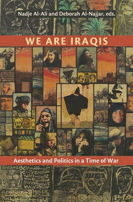 We Are Iraqis: Aesthetics and Politics in a Time of War WE ARE IRAQIS Nadje Al-Ali