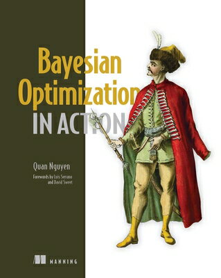 Bayesian Optimization in Action BAYESIAN OPTIMIZATION IN ACTIO （In Action） Quan Nguyen