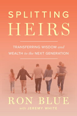 Splitting Heirs: Transferring Wisdom and Wealth to the Next Generation SPLITTING HEIRS SECOND EDITION 
