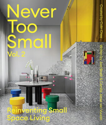 Never Too Small: Vol. 2: Reinventing Small Space Living NEVER TOO SMALL VOL 2 [ Joel Beath ]