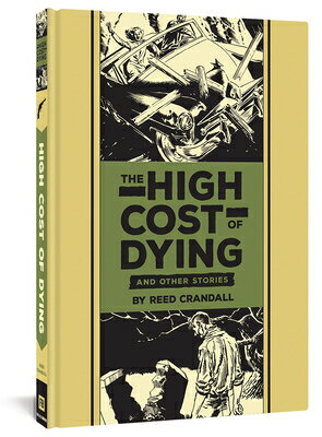 The High Cost of Dying and Other Stories HIGH COST OF DYING & OTHER STO （The Fantagraphics EC Comics Artists Library） [ Reed Crandall ]