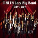 MALTA JAZZ BIG BAND ～TOKYO LiVE～ [ MALTA ]