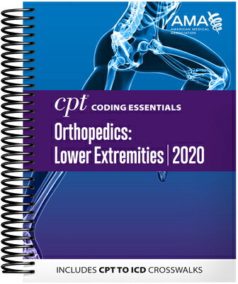 CPT Coding Essentials for Orthopedics: Lower Extremities 2020 CPT CODING ESSENTIALS FOR ORTH [ American Medical Association ]
