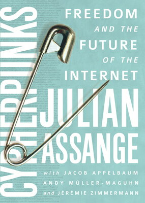 Cypherpunks: Freedom and the Future of the Internet CYPHERPUNKS Julian Assange