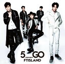 5.....GO (初回限定盤B CD＋DVD) [ FTISLAND ]