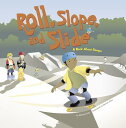 Roll, Slope, and Slide: A Book about Ramps ROLL 