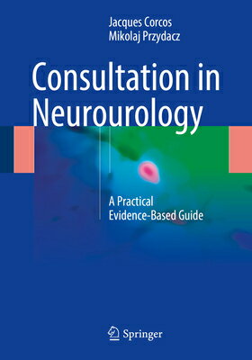 Consultation in Neurourology: A Practical Evidence-Based Guide CONSULTATION IN NEUROUROLOGY 2 [ Jacques Corcos ]