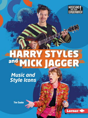 Harry Styles and Mick Jagger: Music and Style Icons HARRY STYLES & MICK JAGGER （Musicians and Their Inspirations） [ Tim Cooke ]