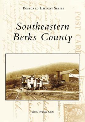 Southeastern Berks County SOUTHEASTERN BERKS COUNTY （Postcard History） 